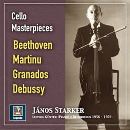 Cello Masterpieces: János Starker Plays Beethoven, Martinů, Granados & Debussy - János Starker