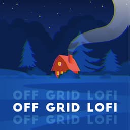 Off Grid Lofi: Cozy Cabin in the Woods, Carefree Lofi Beats - Sunset Chill Out Music Zone