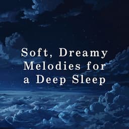 Soft, Dreamy Melodies for a Deep Sleep - Relax α Wave