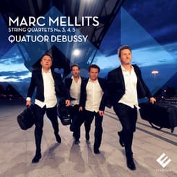 Mellits: String Quartets Nos. 3, 4 & 5 - Marc Mellits