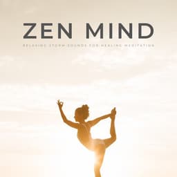 Zen Mind: Relaxing Storm Sounds For Healing Meditation - Meditative Music