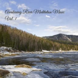 Awakening River Meditation Music Vol. 1 - Yoga & Meditation Music