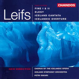 Leifs: Iceland Cantata, Icelandic Overture, Elegy & Fines I-II - Jón Leifs