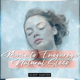 Music to Encourage Natural Sleep - Sleep Hunter