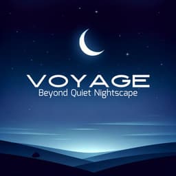 Voyage Beyond Quiet Nightscape - Hypnosis Music Collection