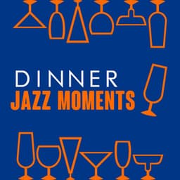 Dinner Jazz Moments - Dinner Music