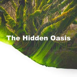 The Hidden Oasis - Nature Sounds Nature Music