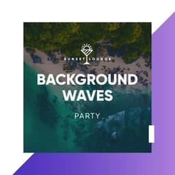 Background Waves Party - Best Cafe Chillout Mix