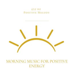 Morning Music for Positive Energy - 432 hz Positive Melody