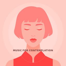 Music for Contemplation: Improve Your Thoughts, Contemplation Exercises, Calm and Cozy Ambience - Spiritual Power Control