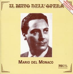 Il mito dell'opera: Mario del Monaco - Mario del Monaco