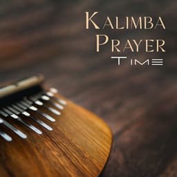 Kalimba Prayer Time: Soft and Gentle Music for Quiet Moments with God - Gentle Crystal Sounds Divine