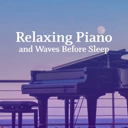 Relaxing Piano and Waves Before Sleep: Peaceful Nature - Relax a Wave