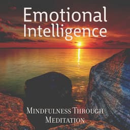 Emotional Intelligence: Mindfulness Through Meditation, Self Awareness, Anti Stress Therapy - Mindfulness Mind Body Space