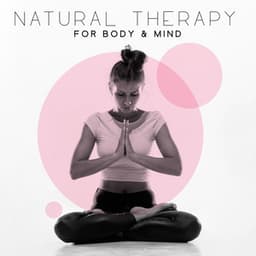 Natural Therapy for Body & Mind. Healing Sounds, Chakras Opening - Balanced New Age Rhythms
