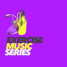 Exercise Music Series - Gym Workout Music Series