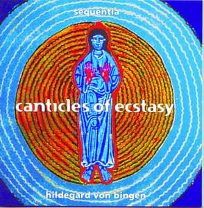 Hildegard von Bingen - Canticles Of Ecstasy - Hildegard von Bingen