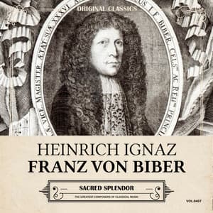 Original Classics, Vol. 407: Heinrich Ignaz Franz Von Biber, Sacred Splendor - Heinrich Ignaz Franz von Biber