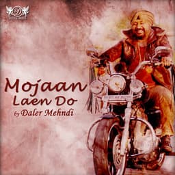 Mojaan Laen Do - Daler Mehndi