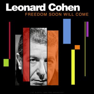 Freedom Soon Will Come - Leonard Cohen
