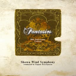 Fantasies 10th Anniversary Concert - Showa Wind Symphony