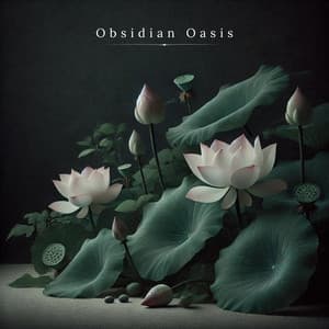 Obsidian Oasis: Midnight Bloom - Relaxation Meditation Songs Divine