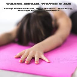 Theta Brain Waves 5 Hz: Deep Relaxation, Meditation, Healing, Bridge to Subconscious - Binaural Beats Central