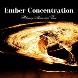 Ember Concentration: Relaxing Music and Fire - Relaxing ASAP