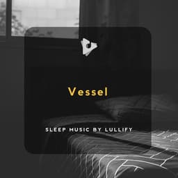 Vessel - Sleep Music by Lullify