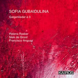 Sofia Gubaidulina: Galgenlieder à 3 - Sofia Gubaidulina