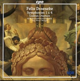 Draeseke: Symphonies Nos. 1 & 4 - Gudrun Overture - Felix Draeseke