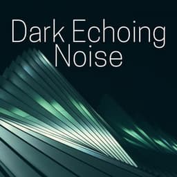 Dark Echoing Noise - Relaxing Meditation Songs Divine