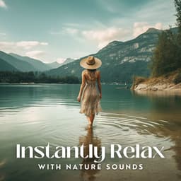 Instantly Relax with Nature Sounds - Calm Nature Oasis