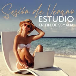 Sesión de Verano: Estudio en Fin de Semana, Preparación para Exámenes, Relajación para Estudiar, Mejor Concentración, Enfoque Euave - Academia de Música Chillout