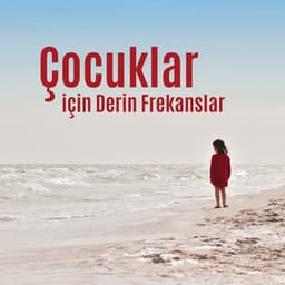 Çocuklar için Derin Frekanslar: Doğa Sesleri, Farkındalık, Sağlıklı Uyku, Dinginlik - Rahatla Zamanı Vaha