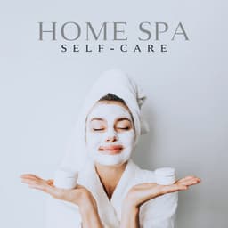 Home Spa Self-Care: Calming Spa Music - Home SPA Collection