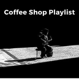 Coffee Shop Playlist - Coffee Shop Playlist