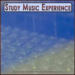 Study Music Experience: Background Focus Music, Reading Music, Study Playlist and Studying Music - Focus Study Music Academy