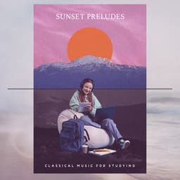 Sunset Preludes - Classical Music For Studying