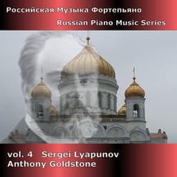 Russian Piano Music Series, Vol. 4 - Lyapunov - Sergei Lyapunov
