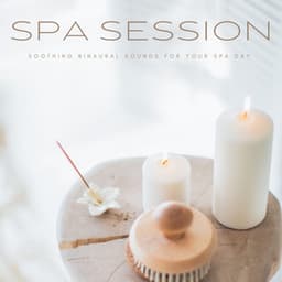 Spa Session: Soothing Binaural Sounds For Your Spa Day - Binaural Beats Spa