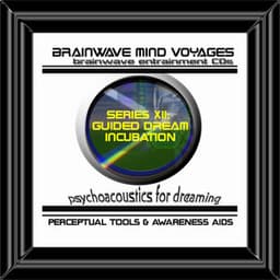 BMV Series 12 - Guided Dream Incubation - Dreaming Induction - Brainwave Mind Voyages