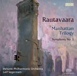 Rautavaara, E.: Manhattan Trilogy / Symphony No. 3 - Einojuhani Rautavaara