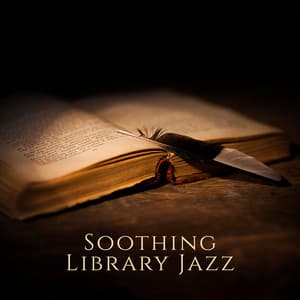 Soothing Library Jazz: Music for Reading, Writing and Studying - Music for Quiet Moments