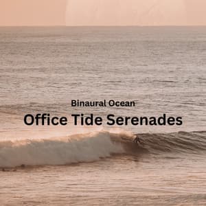 Binaural Ocean: Office Tide Serenades - Binaural Beats System