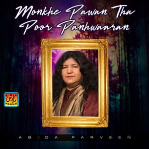 Monkhe Pawan Tha Poor Panhwaaran - Abida Parveen
