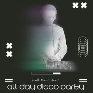 All Day Disco Party - Chill Music House