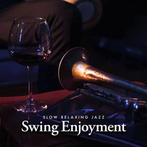 Swing Enjoyment - Slow Relaxing Jazz