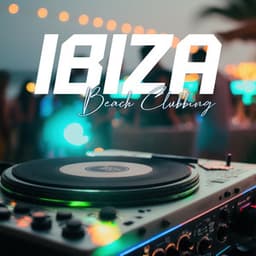 Ibiza Beach Clubbing - Party Songs for Party People - Chillout Music Zone