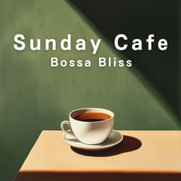 Sunday Cafe Bossa Bliss - LOVE BOSSA